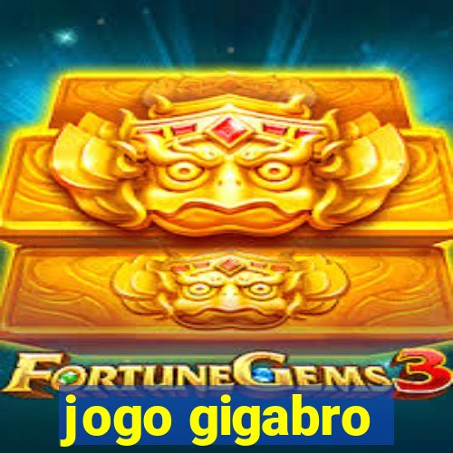 jogo gigabro